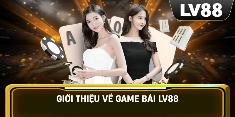 Giới thiệu về Game Bài LV88