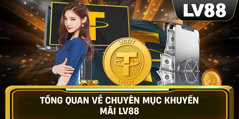 Tổng quan về chuyên mục Khuyến Mãi LV88