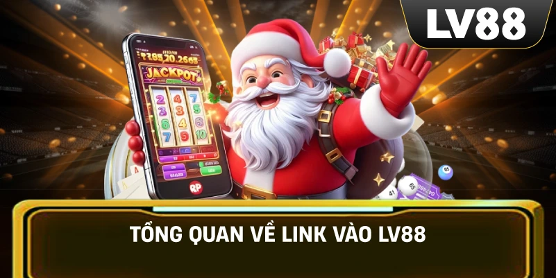 Tổng Quan Về Link Vào LV88
